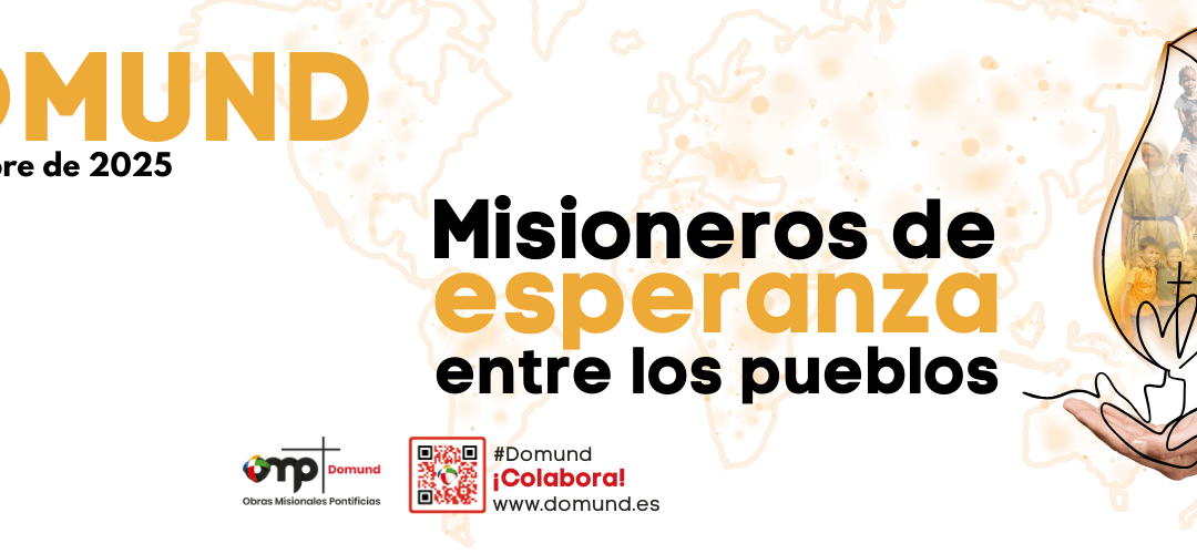 Domund 2025: “Misioneros de esperanza entre los pueblos”